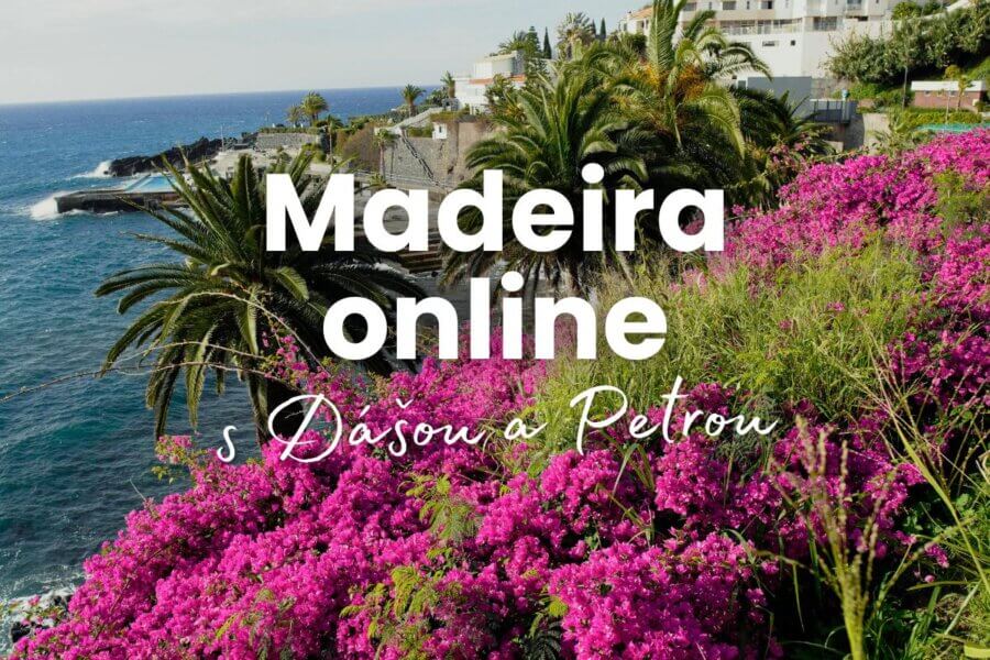 Madeira online (nejen) s Dášou a Petrou - 26. dubna od 17:00